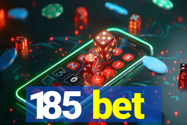 185 bet